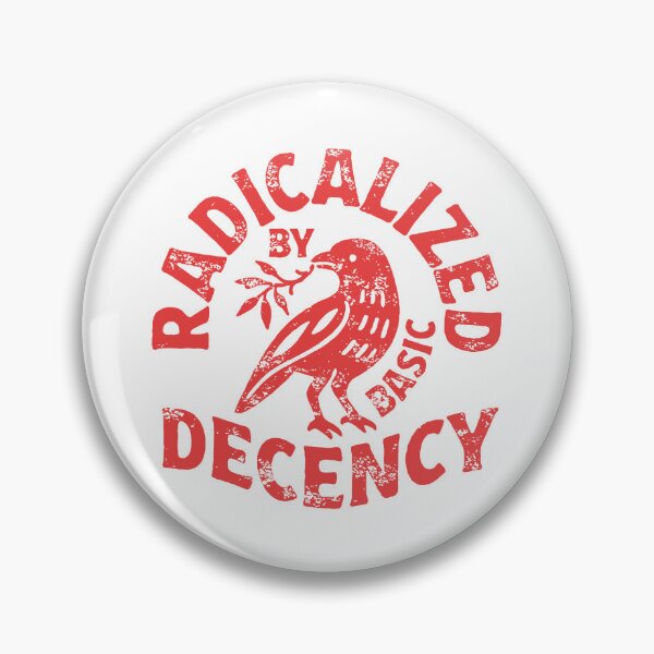 Item preview, radicalized by basic decency  designed and sold by friendkathryn.