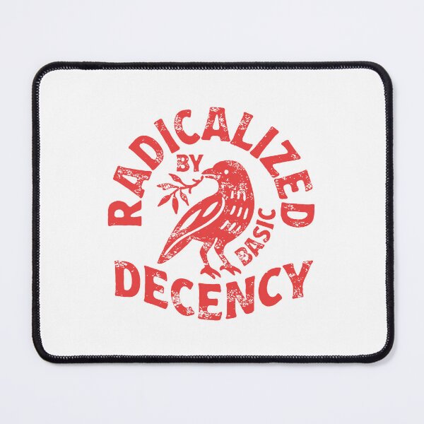 Item preview, radicalized by basic decency  designed and sold by friendkathryn.