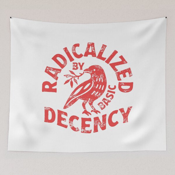 Item preview, radicalized by basic decency  designed and sold by friendkathryn.