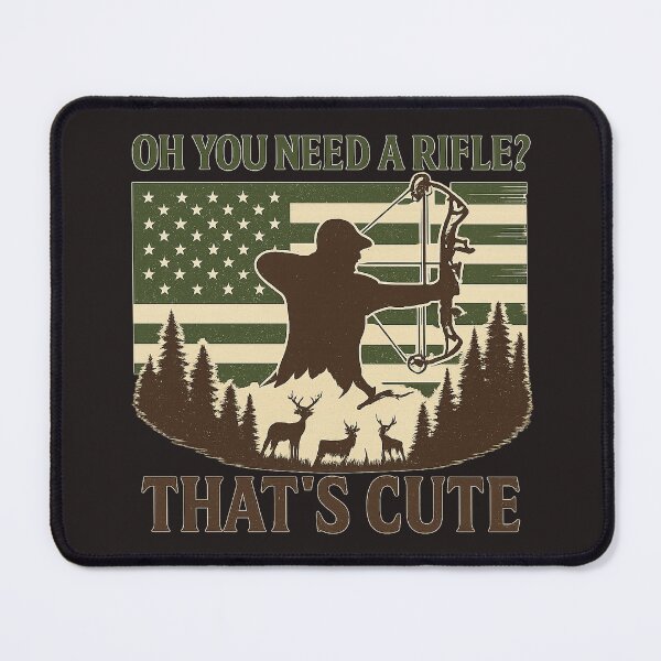 Item preview, Oh You Need a Rifle? That’s Cute | Funny Bowhunter Archery Design designed and sold by sssweetness.