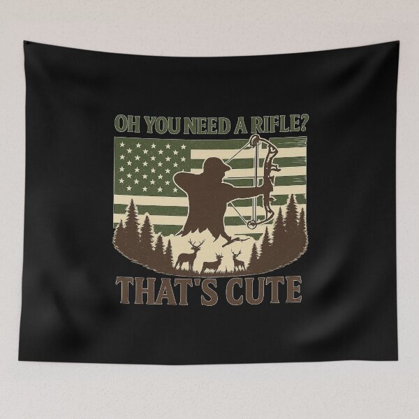 Item preview, Oh You Need a Rifle? That’s Cute | Funny Bowhunter Archery Design designed and sold by sssweetness.