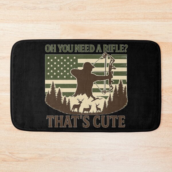 Item preview, Oh You Need a Rifle? That’s Cute | Funny Bowhunter Archery Design designed and sold by sssweetness.