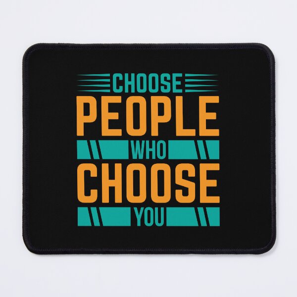 Item preview, Choose People Who Choose You designed and sold by MursalinDesigns.