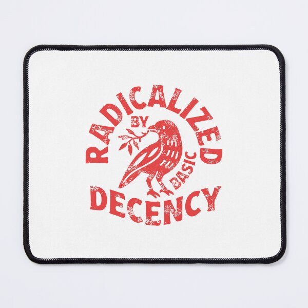 Item preview, radicalized by basic decency designed and sold by daphneburke8.
