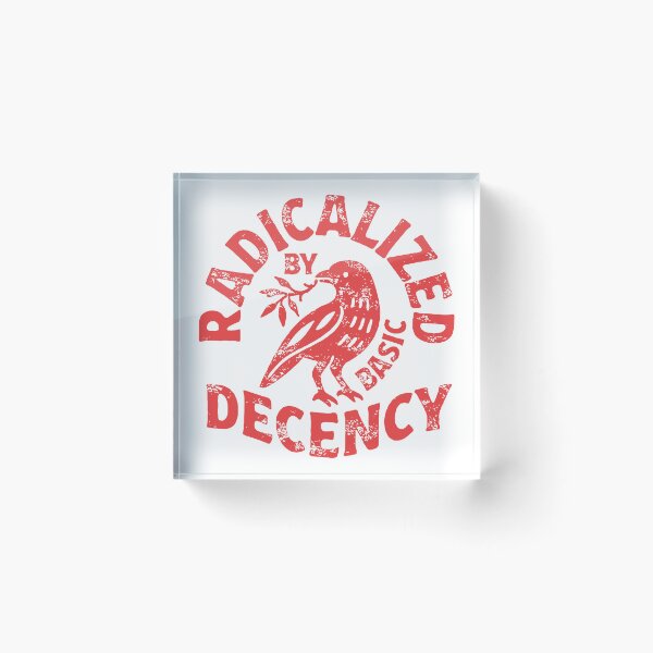 Item preview, radicalized by basic decency designed and sold by daphneburke8.