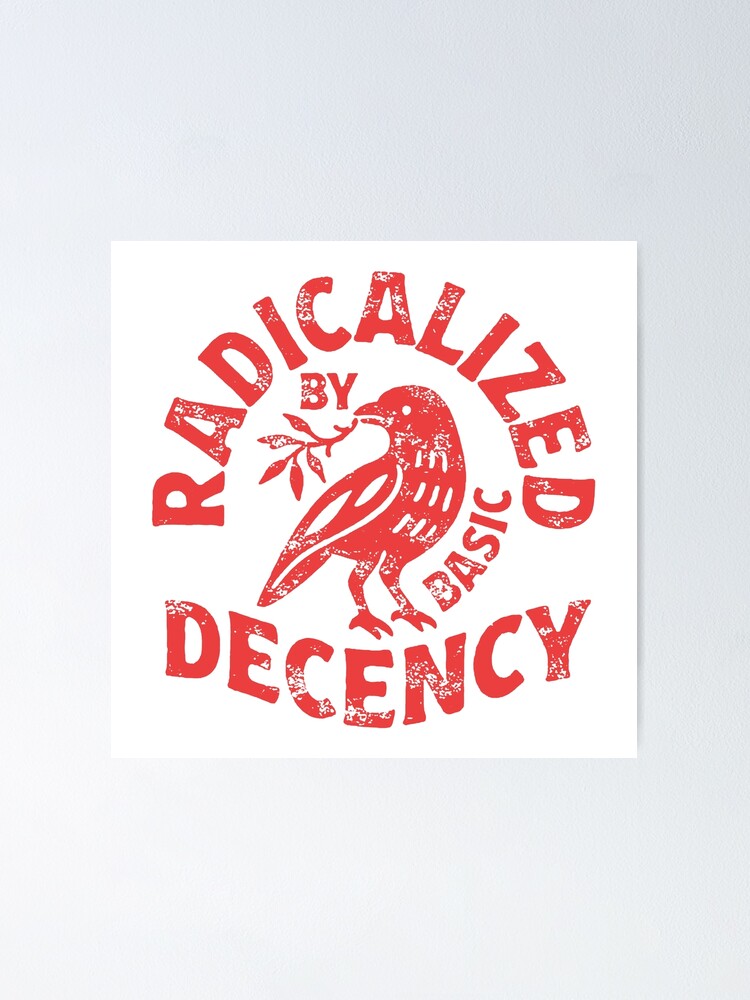 Thumbnail 1 of 3, Poster, radicalized by basic decency designed and sold by daphneburke8.