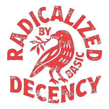 Artwork thumbnail, radicalized by basic decency by daphneburke8