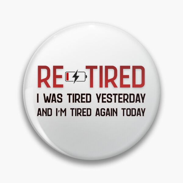 Item preview, Re-Tired I Was Tired Yesterday | Low Battery Funny Tired Quote Design designed and sold by PROPera-design.