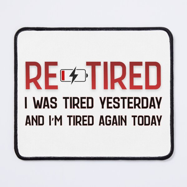 Item preview, Re-Tired I Was Tired Yesterday | Low Battery Funny Tired Quote Design designed and sold by PROPera-design.