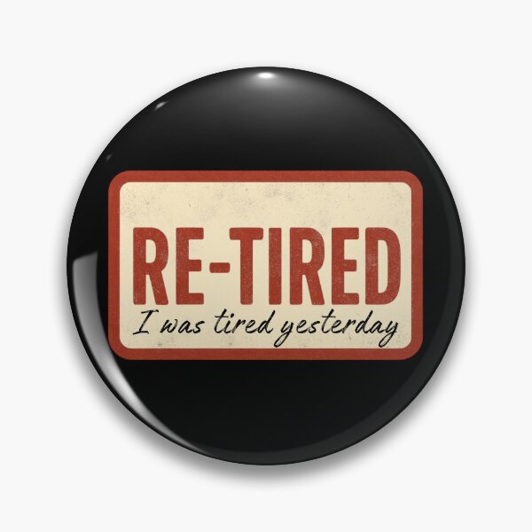 Item preview, Re-Tired I Was Tired Yesterday - Funny Retro Quote  designed and sold by PROPera-design.