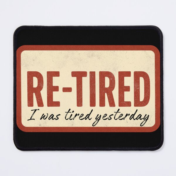 Item preview, Re-Tired I Was Tired Yesterday - Funny Retro Quote designed and sold by PROPera-design.
