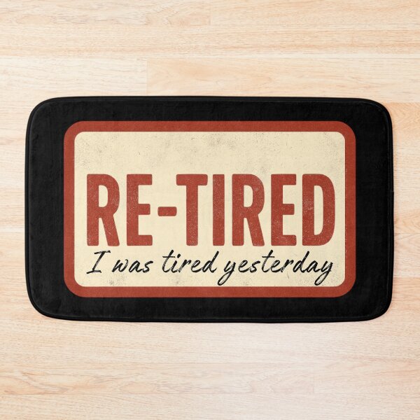 Item preview, Re-Tired I Was Tired Yesterday - Funny Retro Quote  designed and sold by PROPera-design.