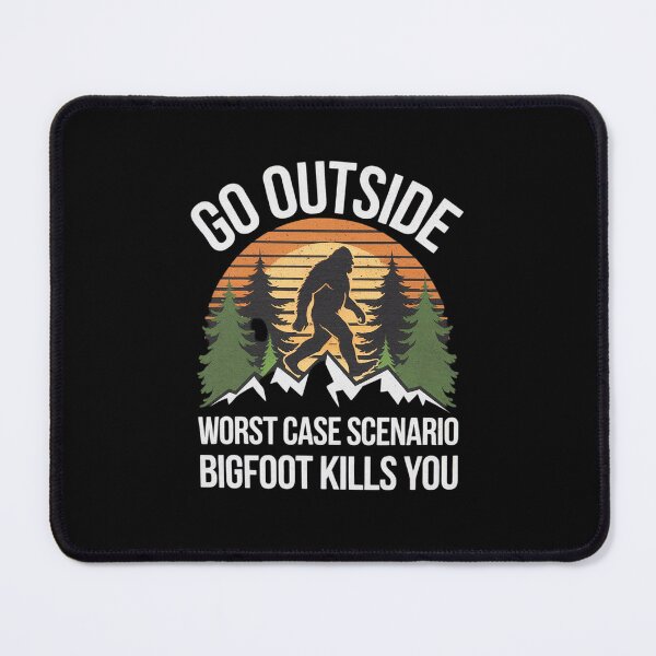 Item preview, Go Outside Worst Case Scenario Bigfoot Kills You Sasquatch designed and sold by THagBlue.