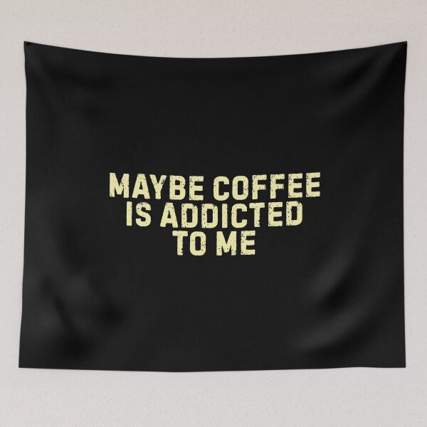 Item preview, Maybe coffee is addicted to me designed and sold by DemureArtsy.