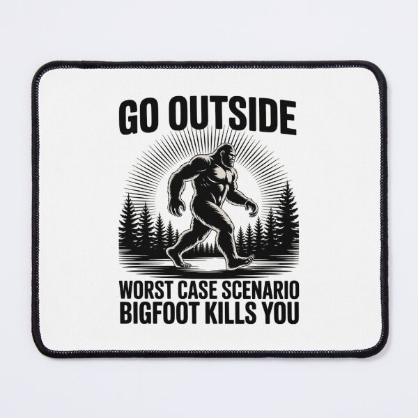 Item preview, Go outside worst case scenario bigfoot kills you designed and sold by THagBlue.