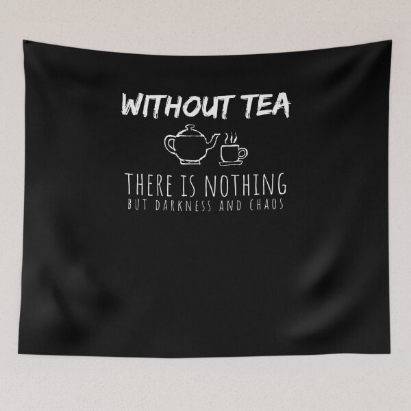 Item preview, Without Tea Nothing But Darkness Chaos Teapot Lover Shirt designed and sold by LookTwice.