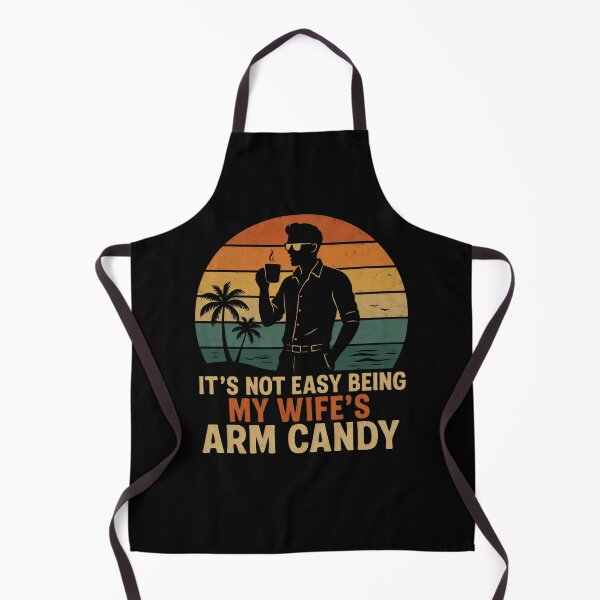 Item preview, It's Not Easy Being My Wife's Arm Candy designed and sold by DemureArtsy.