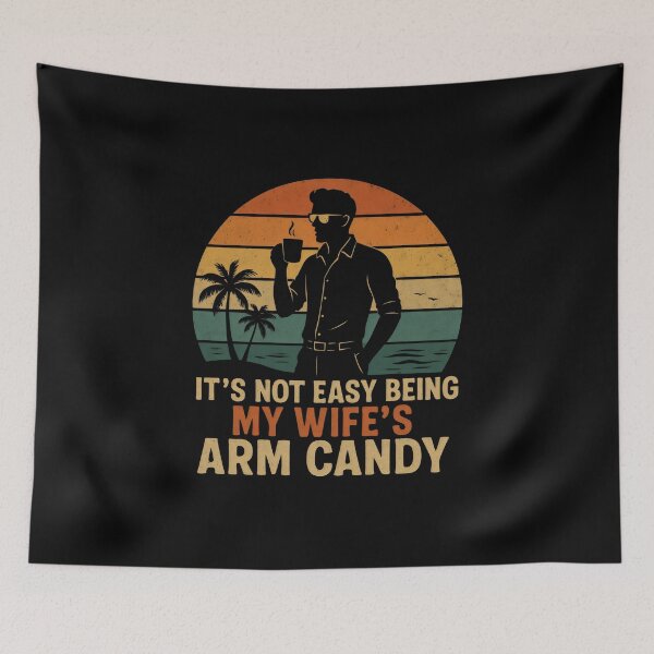 Item preview, It's Not Easy Being My Wife's Arm Candy designed and sold by DemureArtsy.