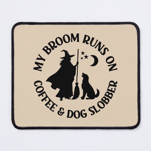 Item preview, My Broom Runs On Coffee and Dog Slobber Cheeky Witch® designed and sold by cheekywitch.