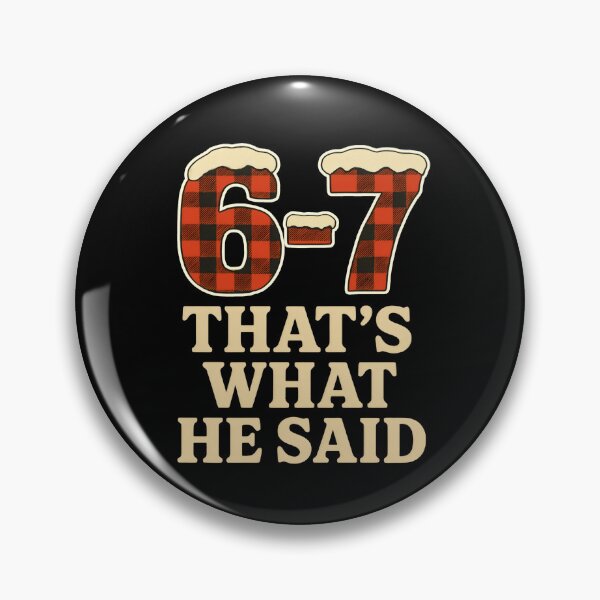 Item preview, 6 7 That's What He Said 67 meme designed and sold by DemureArtsy.