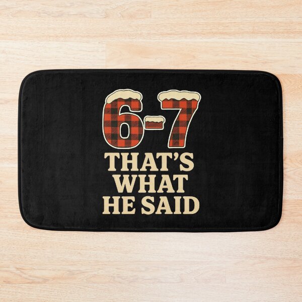 Item preview, 6 7 That's What He Said 67 meme designed and sold by DemureArtsy.