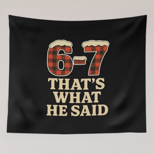 Item preview, 6 7 That's What He Said 67 meme designed and sold by DemureArtsy.