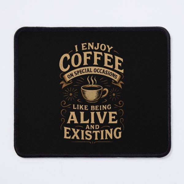 Item preview, I Enjoy Coffee on Special Occasions Like Being Alive and Existing Funny Coffee Quotes designed and sold by DemureArtsy.