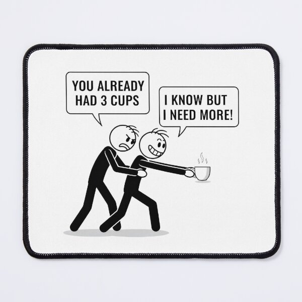 Item preview, Coffee Meme You Already Had 3 Cups, I Know but I Need More designed and sold by DemureArtsy.