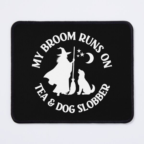 Item preview, My Broom Runs On Tea and Dog Slobber Cheeky Witch® designed and sold by cheekywitch.