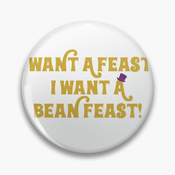 Item preview, I Want A Feast! I Want A Bean Feast! designed and sold by joshpincus.