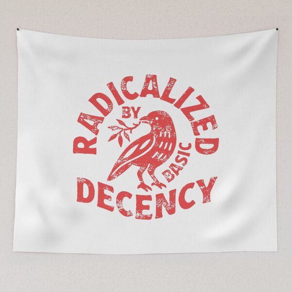 Item preview, radicalized by basic decency designed and sold by wbobbie69.