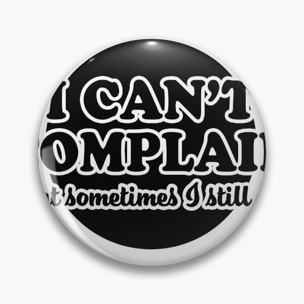 Item preview, I Can't Complain But Sometimes I Still Do designed and sold by joshpincus.