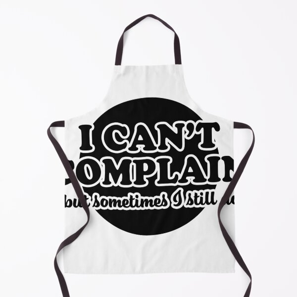 Item preview, I Can't Complain But Sometimes I Still Do designed and sold by joshpincus.