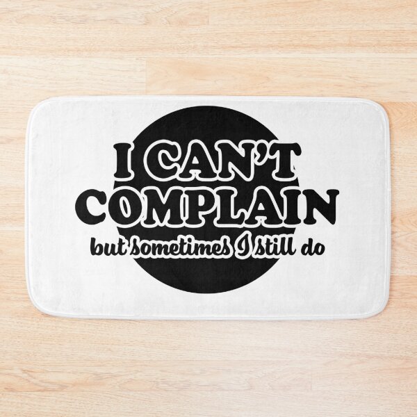 Item preview, I Can't Complain But Sometimes I Still Do designed and sold by joshpincus.