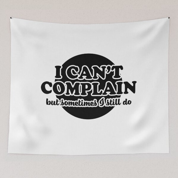 Item preview, I Can't Complain But Sometimes I Still Do designed and sold by joshpincus.
