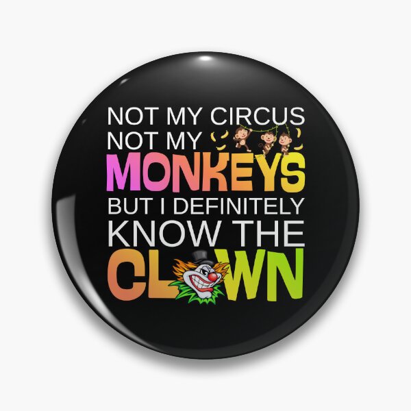 Artikelvorschau, Nicht mein Zirkus, nicht meine Affen, aber ich kenne den Clown. Lustiges Zitat entworfen und verkauft von PROPera-design.