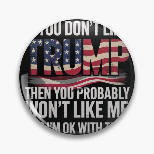 Item preview, If You Don't Like Trump Then You Probably Won't Like Me  designed and sold by NailMolisa.