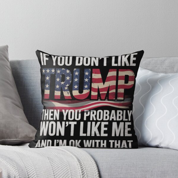 Item preview, If You Don't Like Trump Then You Probably Won't Like Me  designed and sold by NailMolisa.
