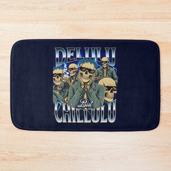 Item preview, Funny Skeleton Delulu But Chillulu designed and sold by DemureArtsy.