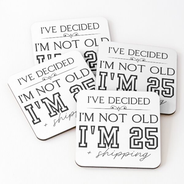 Item preview, Funny “I’ve Decided I’m Not Old, I’m 25 Plus Shipping” Quote designed and sold by PROPera-design.