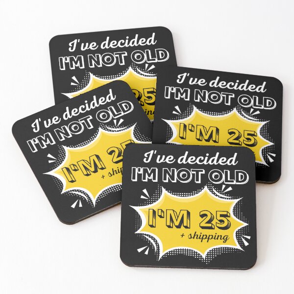 Item preview, I’ve Decided I’m Not Old I’m 25 Plus Shipping - Funny Pop Art Birthday Gift designed and sold by PROPera-design.