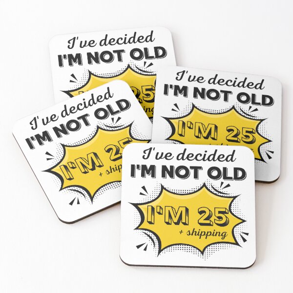 Item preview, I’ve Decided I’m Not Old I’m 25 Plus Shipping - Funny Pop Art Birthday Gift designed and sold by PROPera-design.
