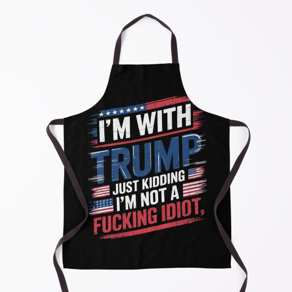 Item preview, I'm With Trump Just Kidding I'm Not A Fucking Idiot Sarcasm designed and sold by NailMolisa.