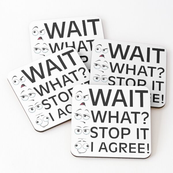 Item preview, Wait What Stop It I Agree - Funny Minimalist Meme Design designed and sold by PROPera-design.