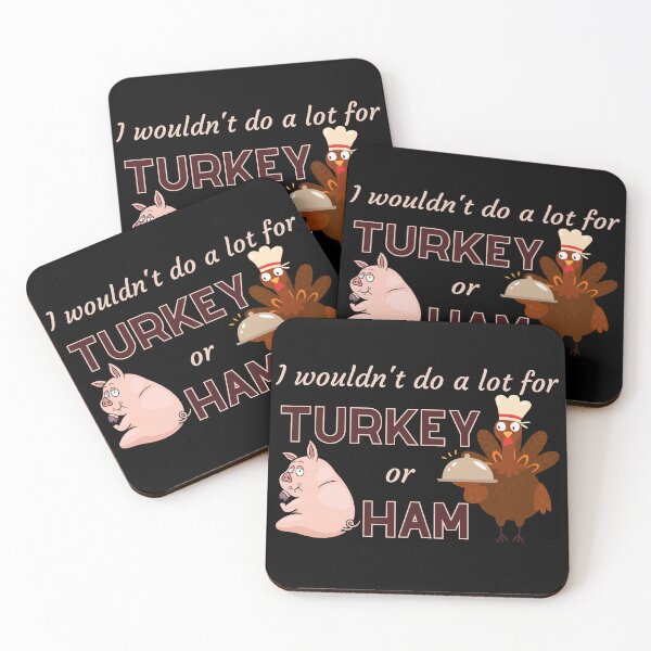 Item preview, I Wouldn’t Do a Lot for Turkey or Ham Funny Animal Design designed and sold by PROPera-design.