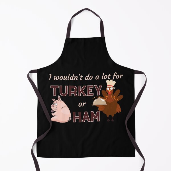 Item preview, I Wouldn’t Do a Lot for Turkey or Ham Funny Animal Design designed and sold by PROPera-design.