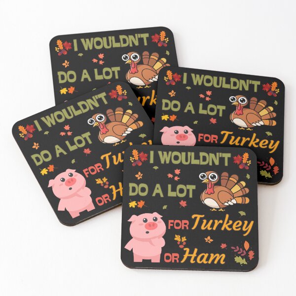 Item preview, I Wouldn’t Do a Lot for Turkey or Ham Funny Thanksgiving Quote designed and sold by PROPera-design.