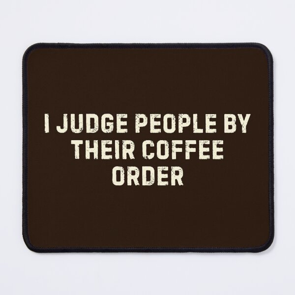 Item preview, I Judge People By Their Coffee Order designed and sold by DemureArtsy.