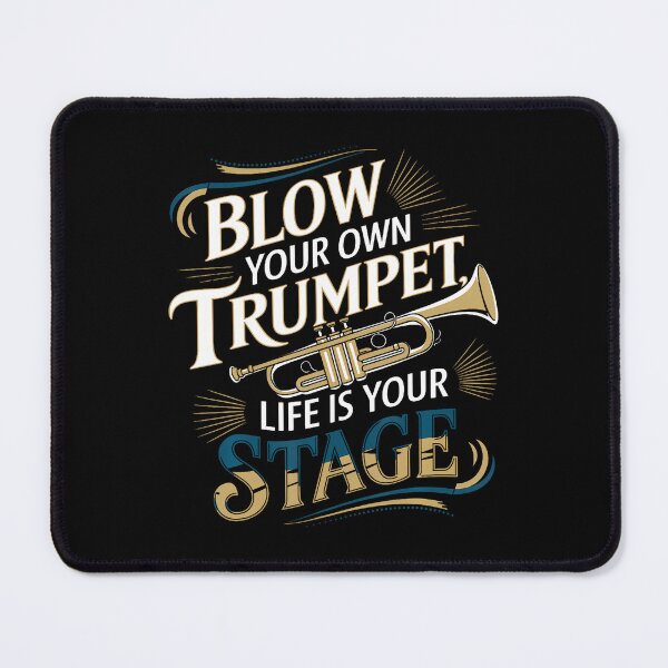 Item preview, Blow Your Own Trumpet Life Is Your Stage designed and sold by MavisJoseph.