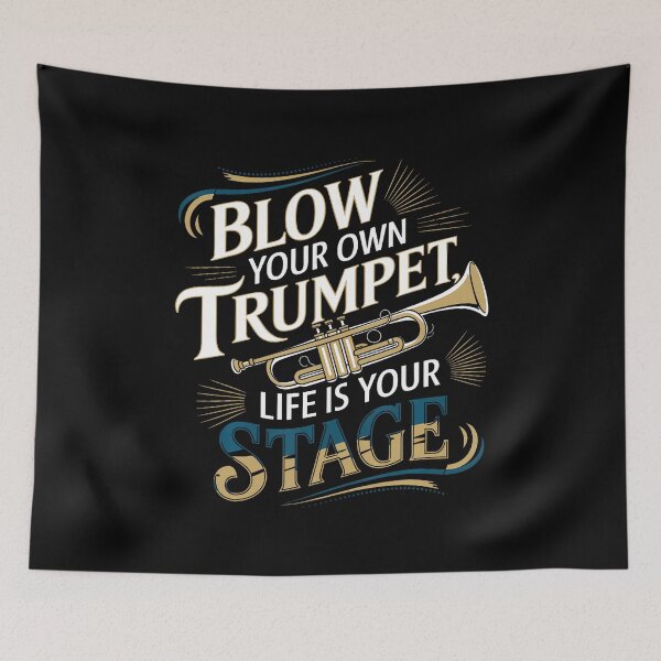Item preview, Blow Your Own Trumpet Life Is Your Stage designed and sold by MavisJoseph.